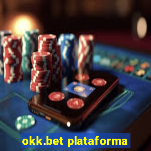 okk.bet plataforma